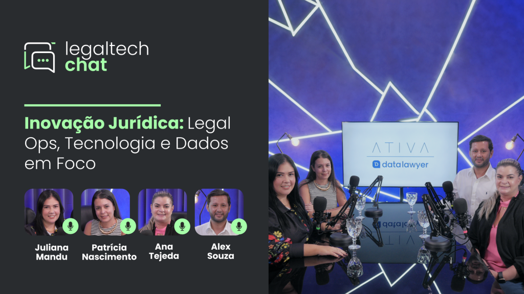 LegalTech Chat Inovação Jurídica: Legal Ops, Tecnologia e Dados em Foco